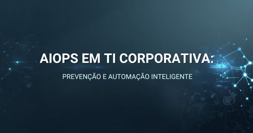 AIOps em TI corporativa