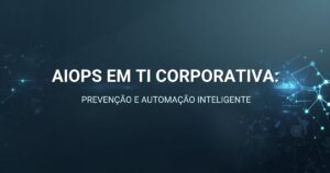 AIOps em TI corporativa